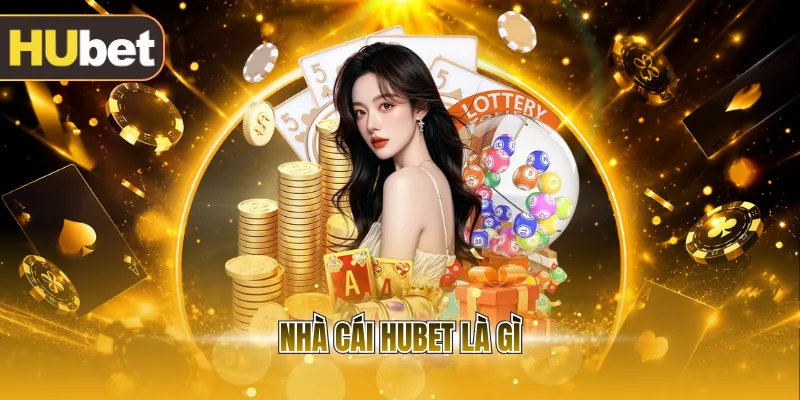 Nhà cái HUBET là gì